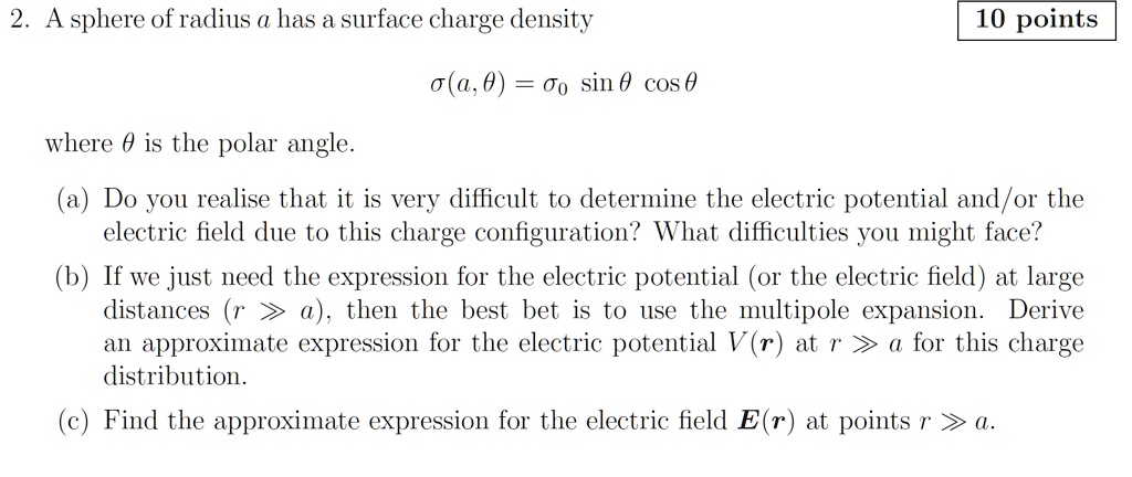 SOLVED: A sphere of radius a has a surface charge density 10 points Ïƒ ...