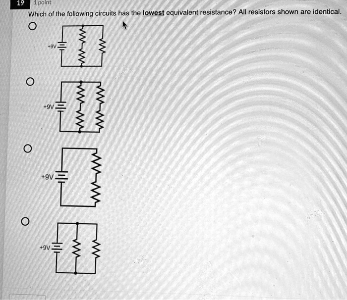 SOLVED 1point Which of the following circuits has the lowest