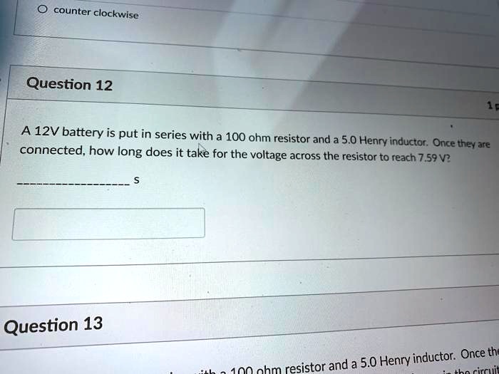 SOLVED counter clockwise Question 12 A 12V battery is put in series