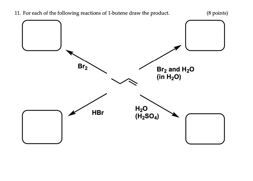 SOLVED:11. For Each Of The Following Reactions Of 1-butene Draw The ...