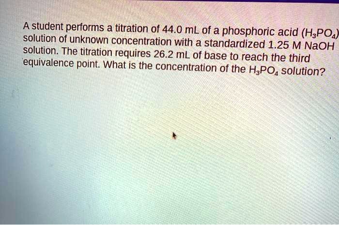 SOLVED: A student performs a titration of 44.0 mL of a phosphoric acid