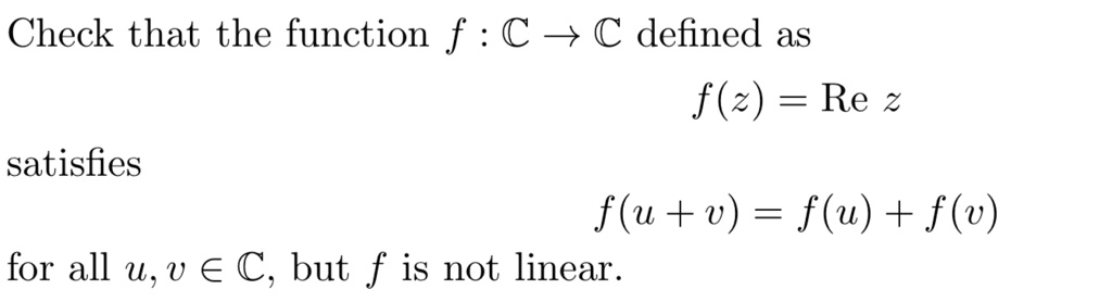 Solved Check That The Function F C C Defined As F 2 Re Z Satisfies F U V F U F V For All V A C But F Is Not