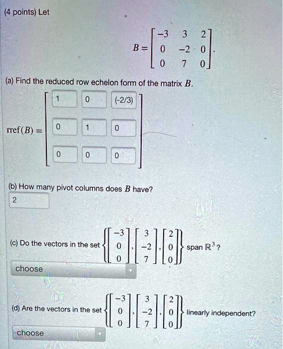 SOLVED: Let B = (a) Find the reduced row echelon form of the matrix B ...