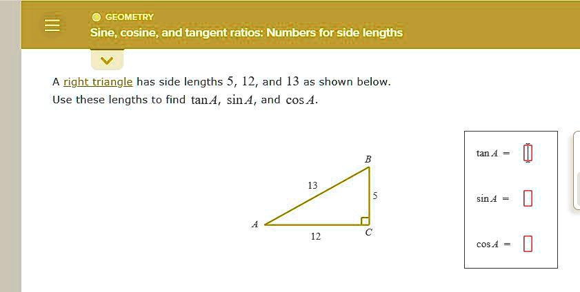 GEOMETRY Sine, cosine, and tangent ratios: Numbers for side lengths A ...