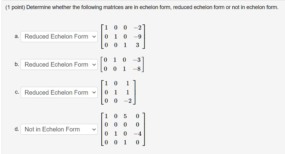 SOLVED: point) Determine whether the following matrices are in echelon ...