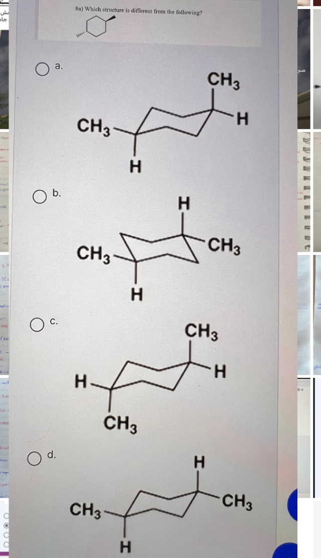 8a) Which structure is different from the following?
a.
b.
c.
d.
