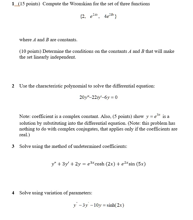 SOLVED: Compute the Wronskian for the set of three functions 2, e^4 ...