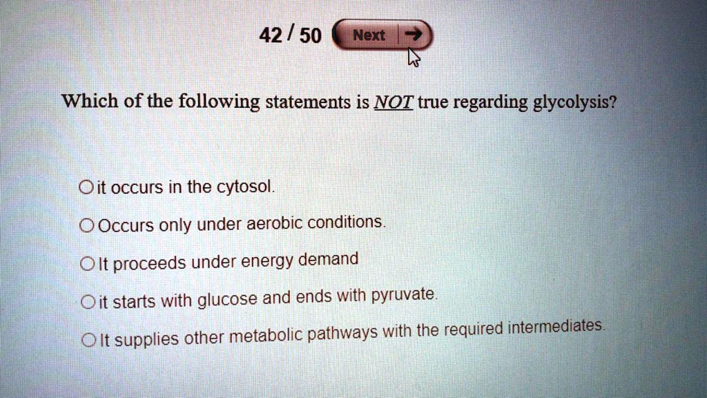 Which of the following statements is NOT true regarding glycolysis?

it occurs in the cytosol.
Occurs only under aerobic conditions.
It proceeds under energy demand
it starts with glucose and ends with pyruvate.
It supplies other metabolic pathways with the required intermediates.