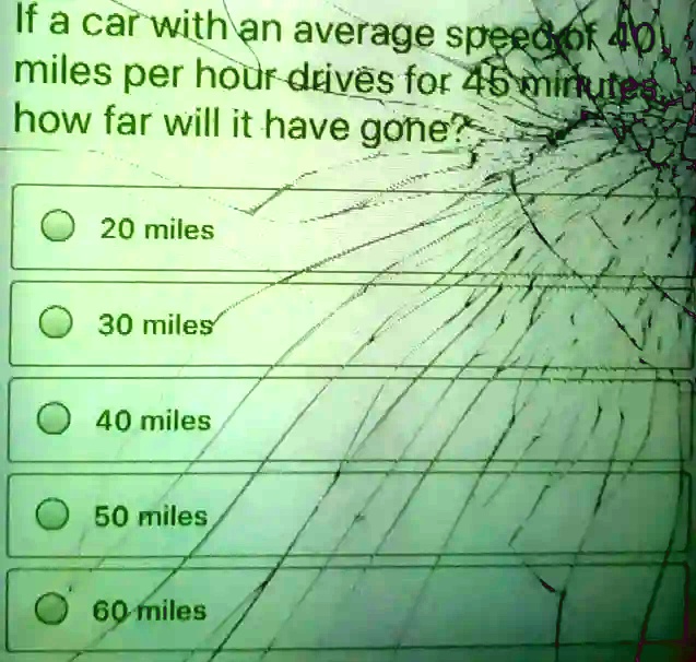 SOLVED If a car with an average speed of 60 miles per hour drives