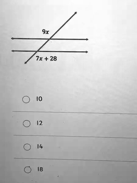 9x
7x + 28
10
12
14
18