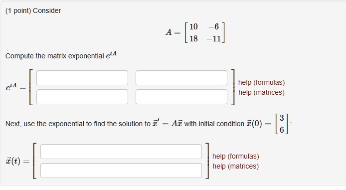 SOLVED: point) Consider 10 A = 18 11 Compute the matrix exponential eta ...