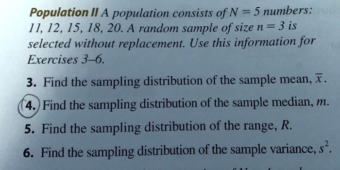 Solved Population Il A Population Consists Of N 5 Numbers 11 12 15 18 20 A Random Sample Of Size N 3 Is Selected Without Replacement Use This Information For Exercises 3 6 3 Find The