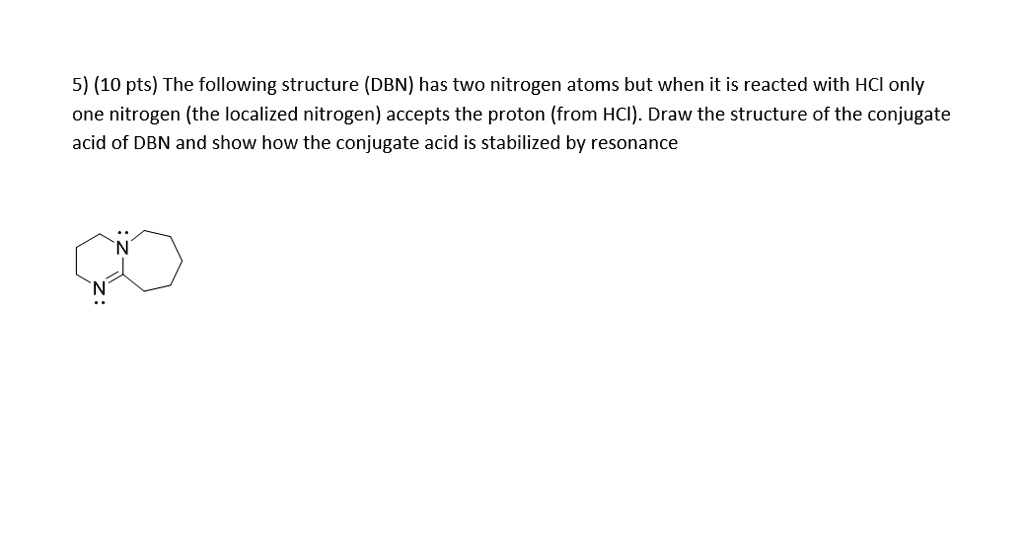 SOLVED: 5) (10 pts) The following structure (DBN) has two nitrogen ...