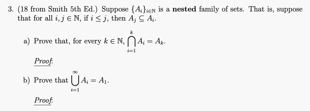 SOLVED:3. (18 from Smith sth Ed.) Suppose {A;}ieN is nested family of ...