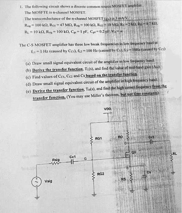 1. The following circuit shows a discrete common source MOSFET ...