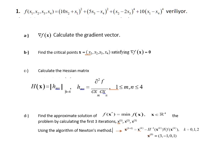 Solved F611 14 101 4 S1 14 62 21 10 1 Veriliyor Vf R Calculate The Gradient Vector Find The Critical Points X 11 X X4 Satisfying Vf 1 0 Calculate The Hessian Matrix 02 F H X Ih H Hx4 Ox