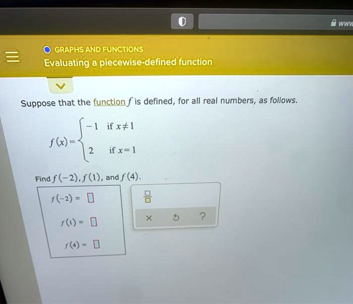 wm graphs and functions evaluating a piecewise defined function suppose that the function f is defined for all real numbers as follows if xtl f if x 1 find f 2f1 and f4 5 2 5 6 55613