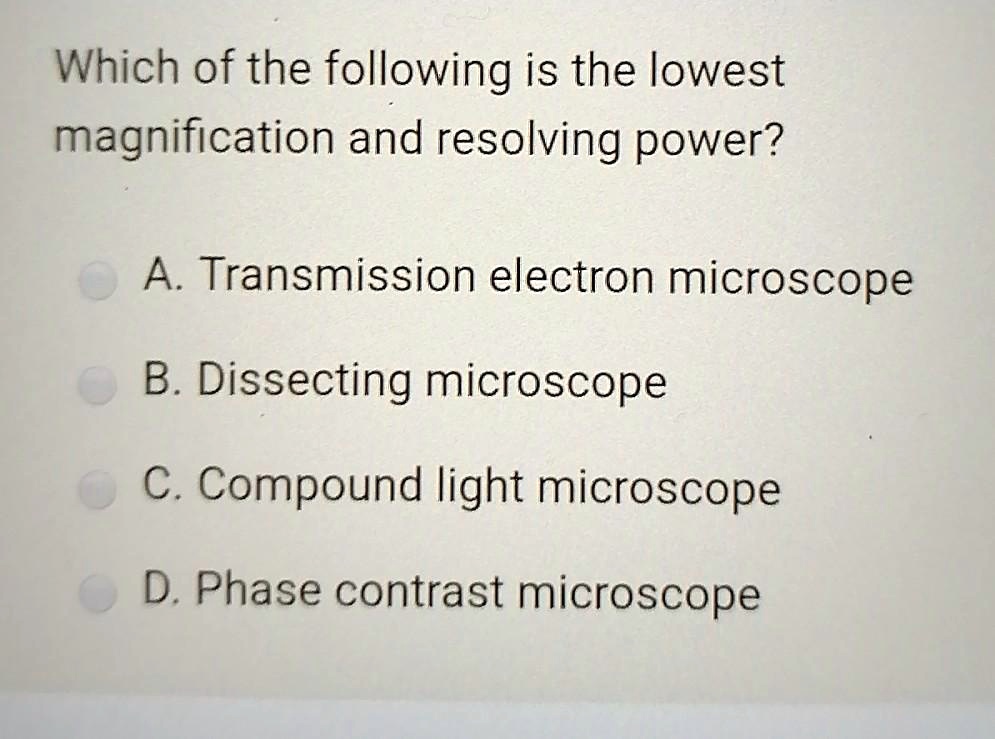 SOLVEDWhich of the following is the lowest magnification and resolving