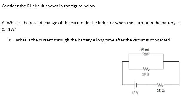 consider the rl circuit shown in the figure below what is the rate of ...