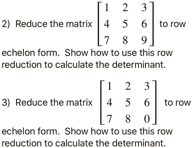 SOLVED: 2 3 (z Reduce the matrix 4 5 to row 8 echelon form: Show how to ...