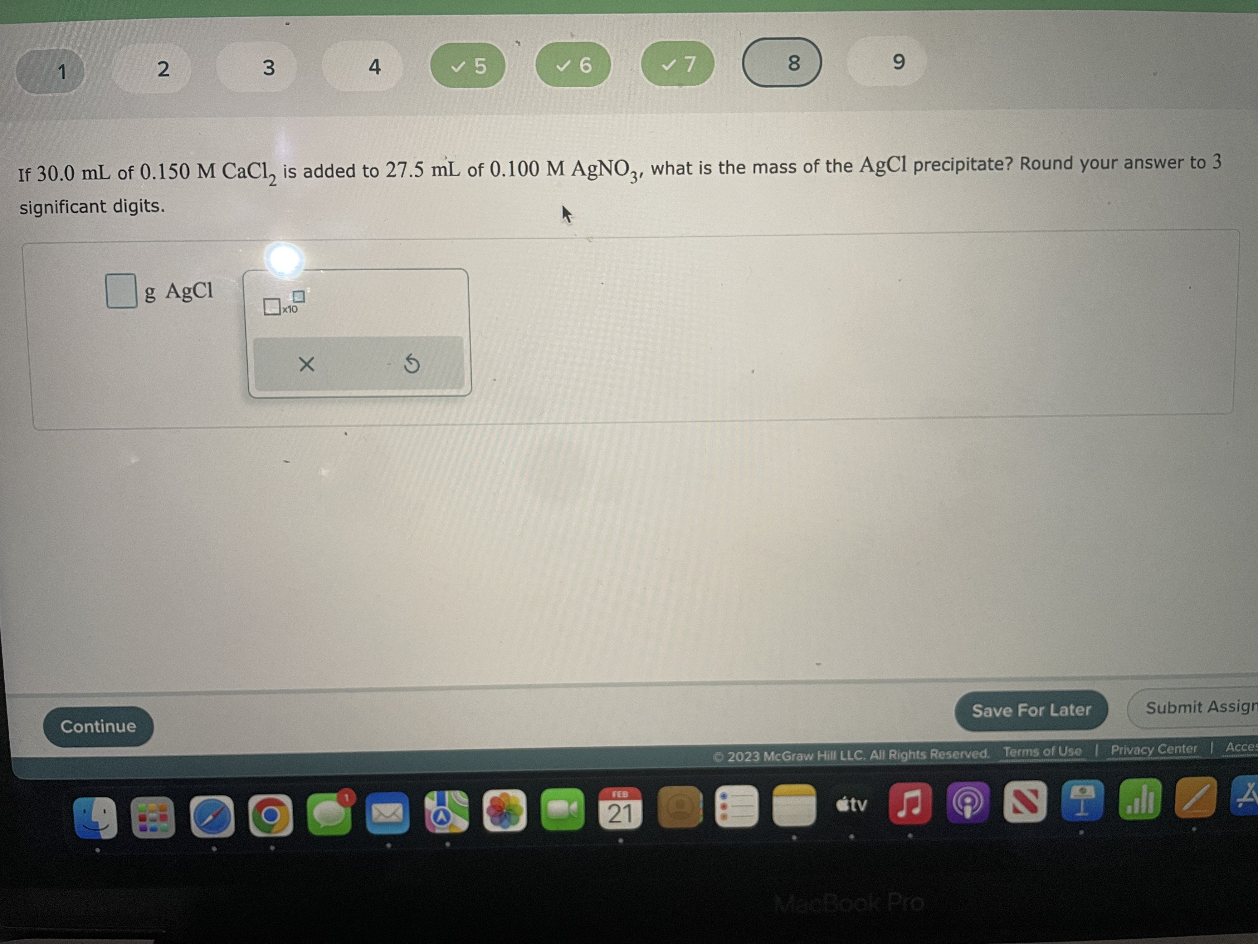 If 30.0 mL of 0.150 M CaCl2 is added to 27.5 mL of 0.100 M AgNO3, what is the mass of the AgCl precipitate? Round your answer to 3 significant digits.
g AgCl