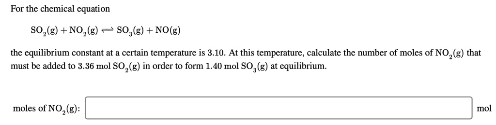 SOLVED: For the chemical equation: SO2(g) + NO2(g) SO3(g) + NO(g) the ...