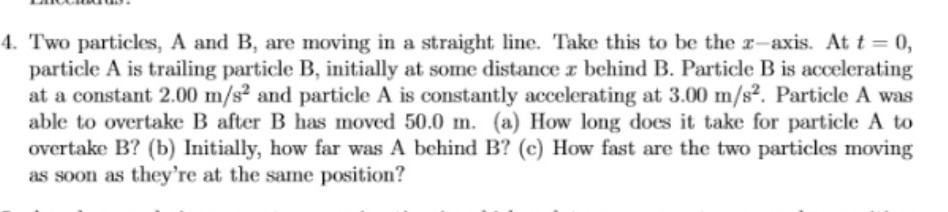 SOLVED: 4. Two Particles, A And B, Are Moving In A Straight Line. Take ...