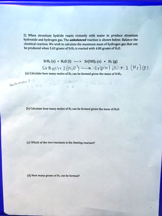 2) When strontium hydride reacts violently with water, it produces ...