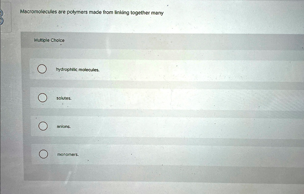 Macromolecules are polymers made from linking together many Multiple