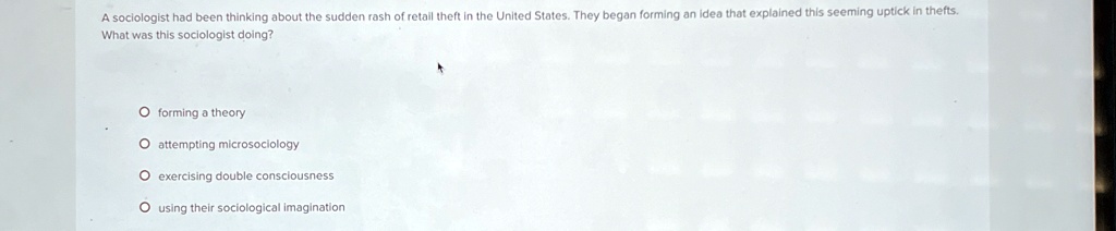 a sociologist had been thinking about the sudden rash of retail theft in the united states they began forming an idea that explained this seeming uptick in thefts what was this sociologist d 64916