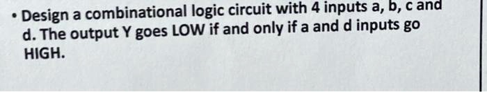 SOLVED: Design a combinational logic circuit with 4 inputs a, b, c, and ...