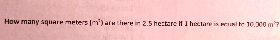 solved-how-many-square-meters-m-are-there-in-2-5-hectare-if-1