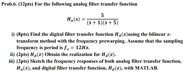 Solved For The Following Analog Filter Transfer Function Ha S 5 Solved For The Following Analog Filter Transfer Function Ha S 5