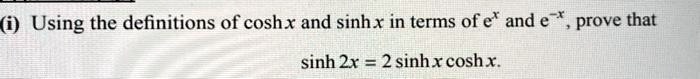 SOLVED: Using the definitions of coshx and sinhx in terms of e, and e ...