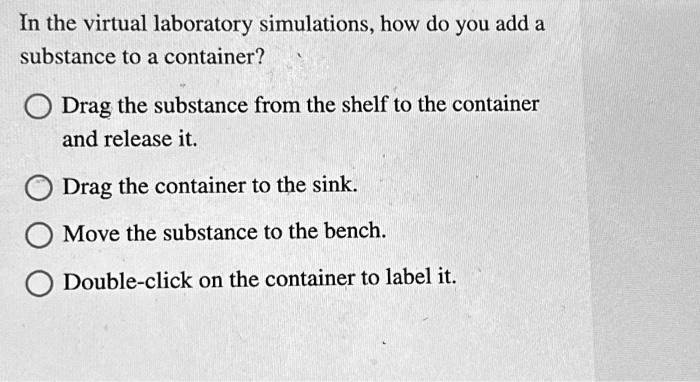 SOLVED: In the virtual laboratory simulations, how do you add a ...