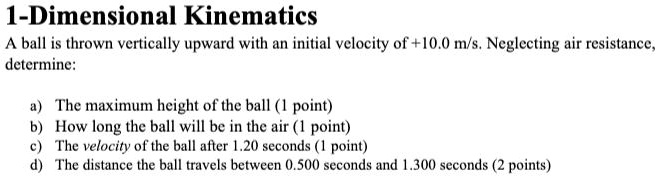 SOLVED:1-Dimensional Kinematics A ball is thrown vertically upward with ...