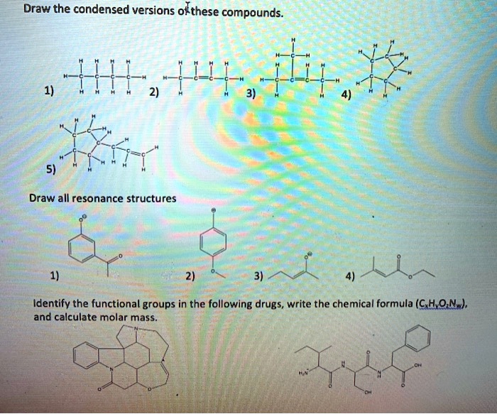 Solved Draw The Condensed Versions Of These Compounds Draw All Resonance Structures Identify 4341