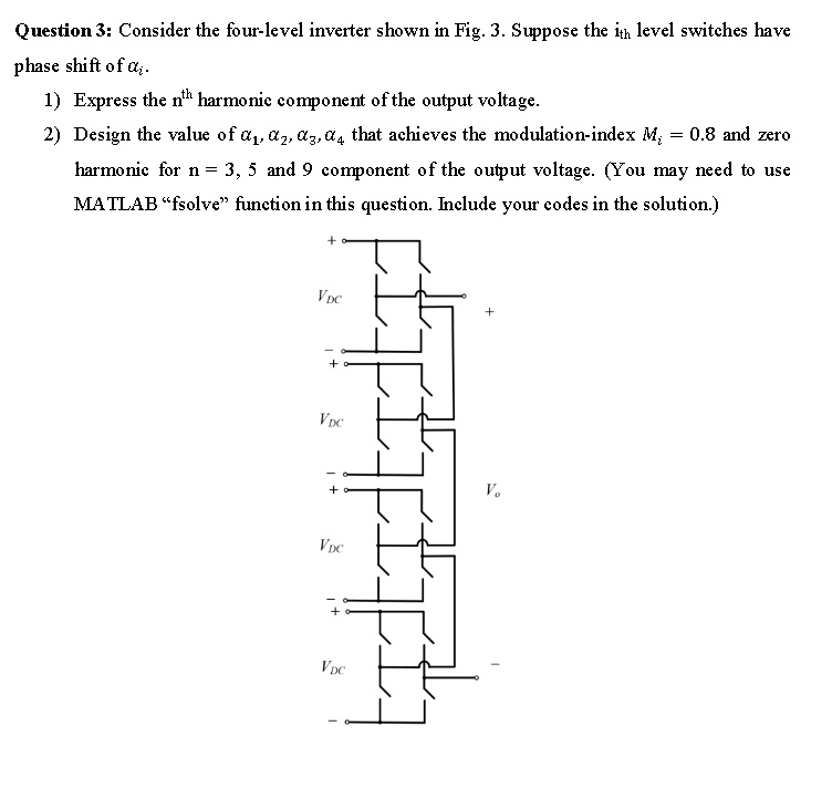 Phase Shift Inverter Question 3: Consider the four-level inverter shown in Fig. 3. Suppose ...