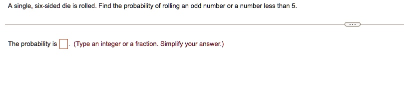 a single six sided die is rolled find the probability of rolling an odd ...
