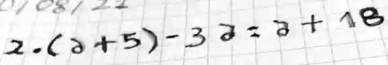 2 ·(a + 5) - 3 ·a = a + 18
