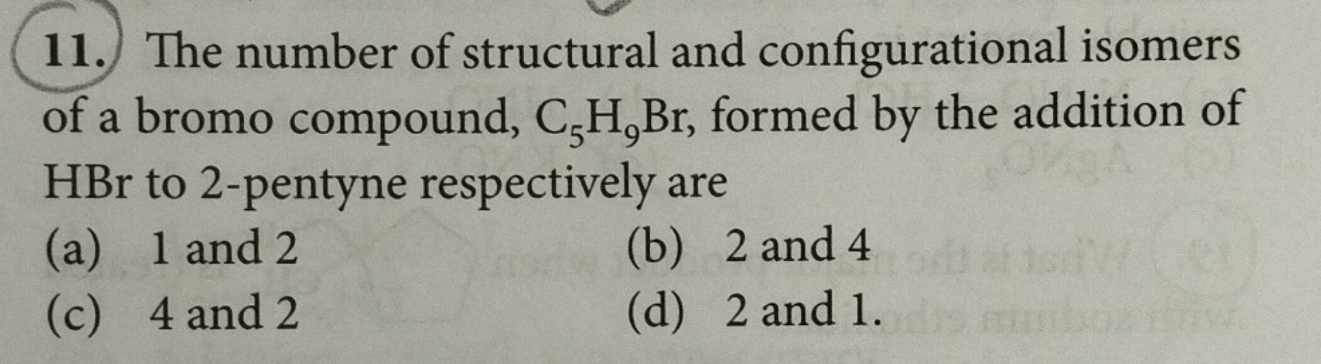 11. The number of structural and configurational isomers of a bromo ...
