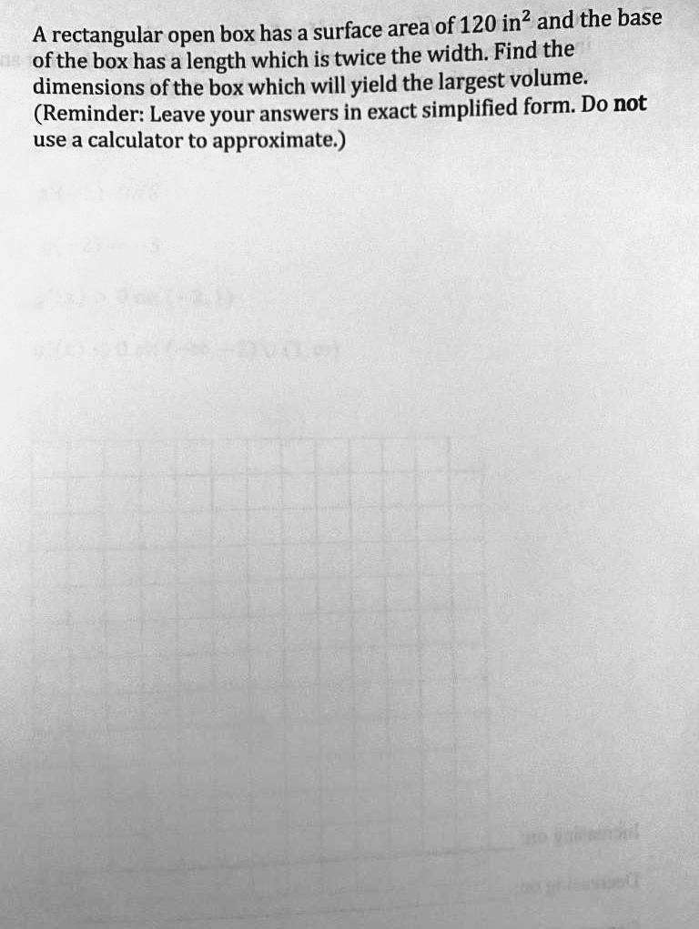 SOLVED: A rectangular open box has a surface area of 120 in? and the ...