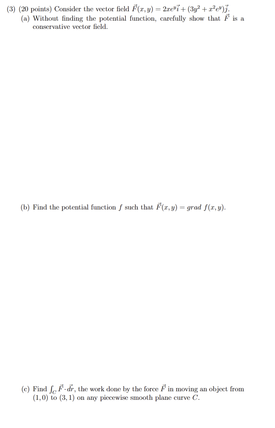 SOLVED: (3) (20 points) Consider the vector field F⃗(x, y)=2 x e^yi⃗+(3 ...