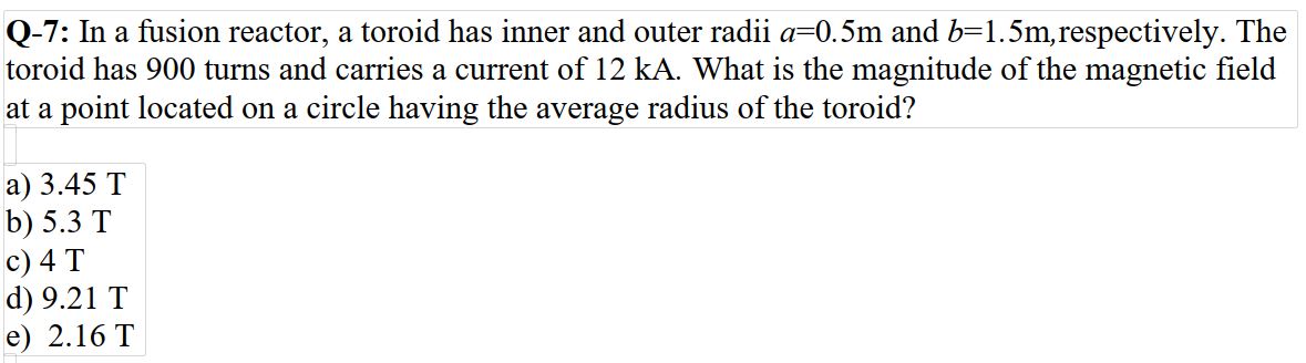 SOLVED: Q-7: In a fusion reactor, a toroid has inner and outer radii a ...