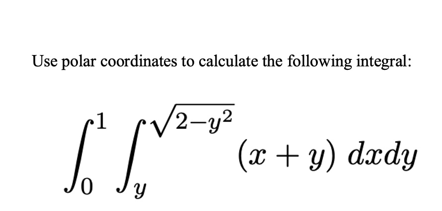 SOLVED: Use polar coordinates to calculate the following integral: âˆ ...