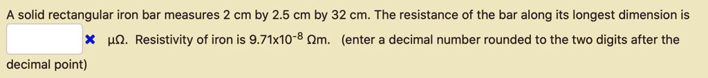SOLVED: A solid rectangular iron bar measures 2 cm by 2.5 cm by 32 cm ...