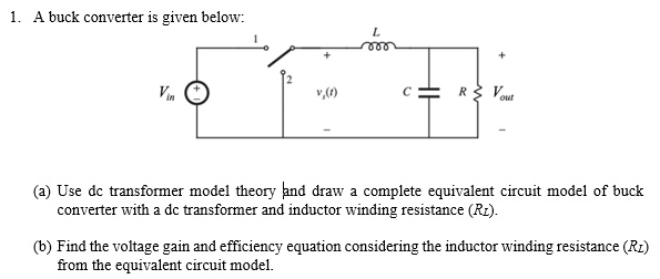 SOLVED: 1. A buck converter is given below: a) Use dc transformer model ...