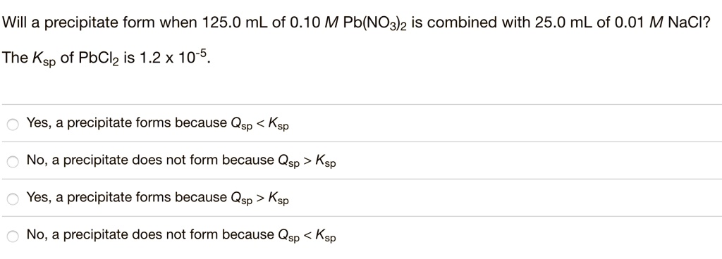 SOLVED: Will a precipitate form when 125.0 mL of 0.10 M Pb(NO3)2 is ...