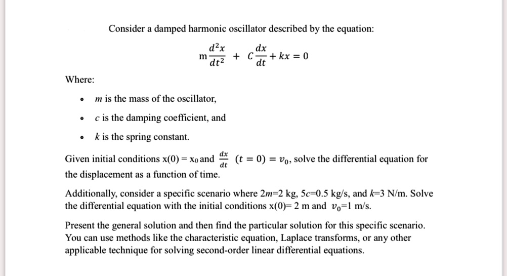 SOLVED: Consider a damped harmonic oscillator described by the equation ...