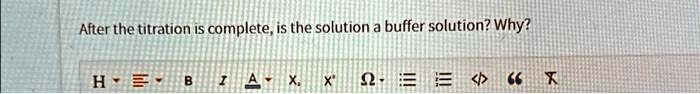 After the titration is complete, is the solution a buffer solution? Why?